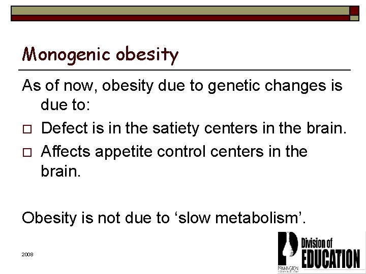Monogenic obesity As of now, obesity due to genetic changes is due to: o