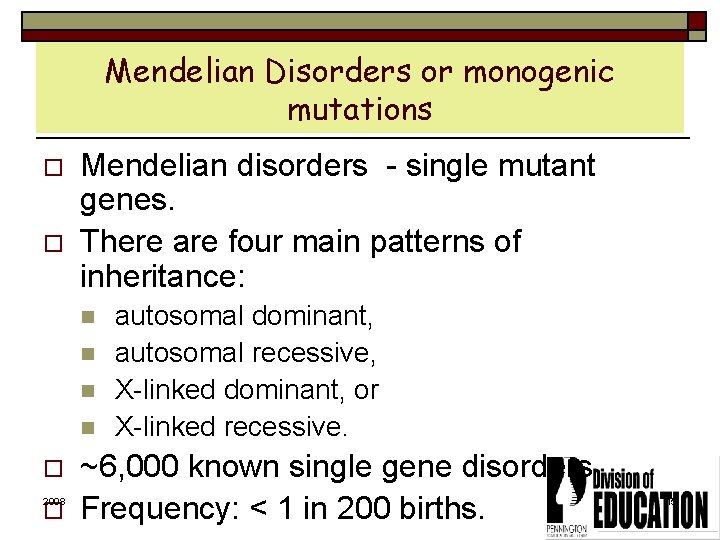 Mendelian Disorders or monogenic mutations o o Mendelian disorders - single mutant genes. There