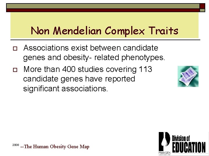 Non Mendelian Complex Traits o o 2008 Associations exist between candidate genes and obesity-