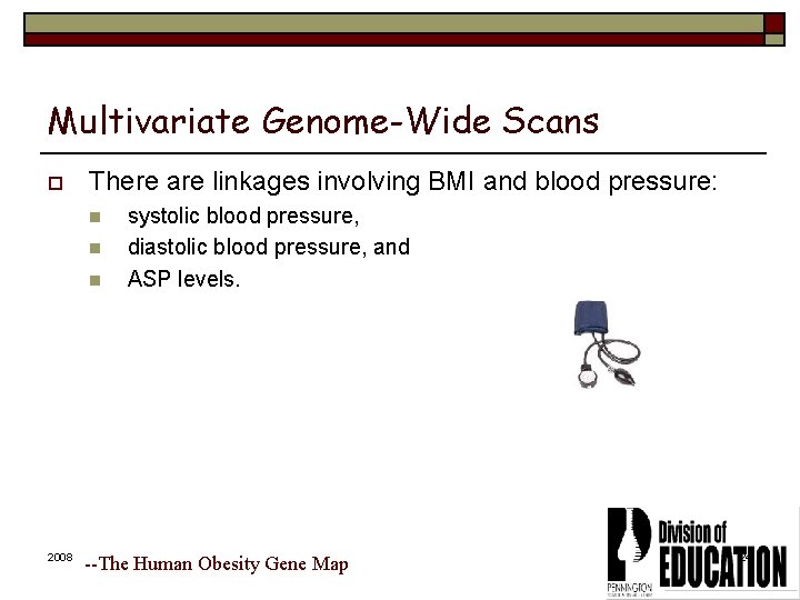 Multivariate Genome-Wide Scans o There are linkages involving BMI and blood pressure: n n