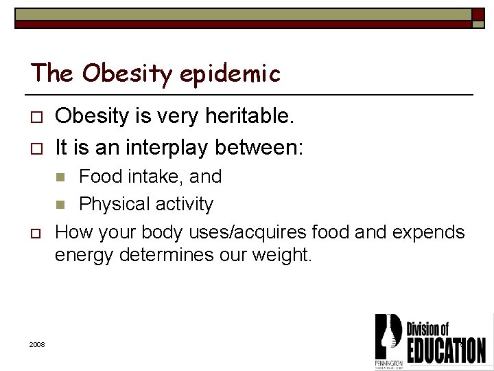 The Obesity epidemic o o Obesity is very heritable. It is an interplay between: