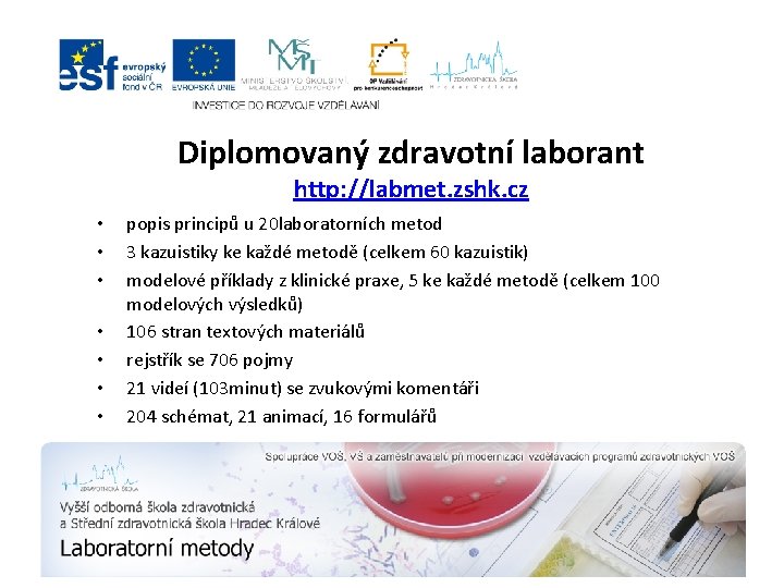 Diplomovaný zdravotní laborant http: //labmet. zshk. cz • • popis principů u 20 laboratorních