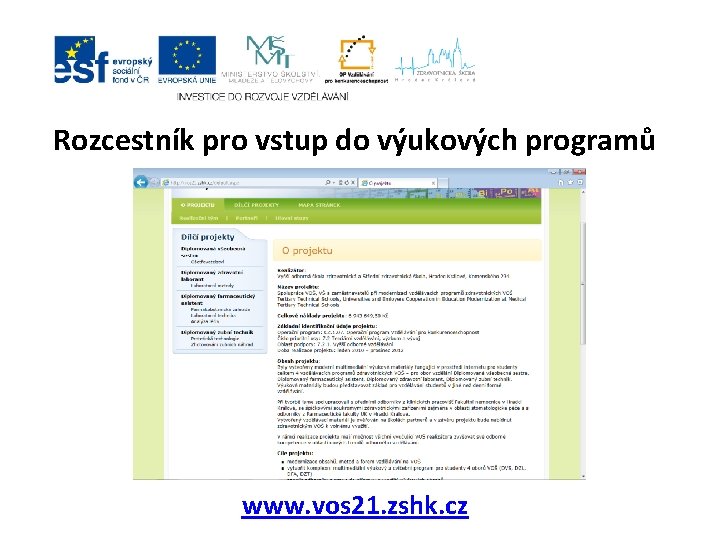 Rozcestník pro vstup do výukových programů www. vos 21. zshk. cz 