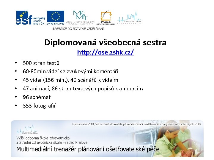 Diplomovaná všeobecná sestra http: //ose. zshk. cz/ • • • 500 stran textů 60