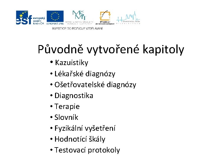 Původně vytvořené kapitoly • Kazuistiky • Lékařské diagnózy • Ošetřovatelské diagnózy • Diagnostika •