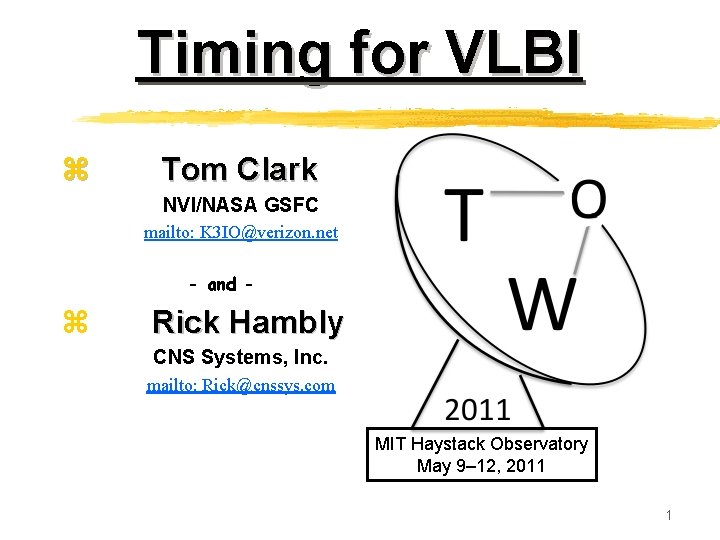 Timing for VLBI z Tom Clark NVI/NASA GSFC mailto: K 3 IO@verizon. net -