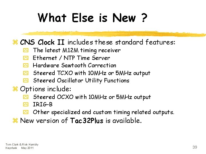 What Else is New ? z CNS Clock II includes these standard features: y