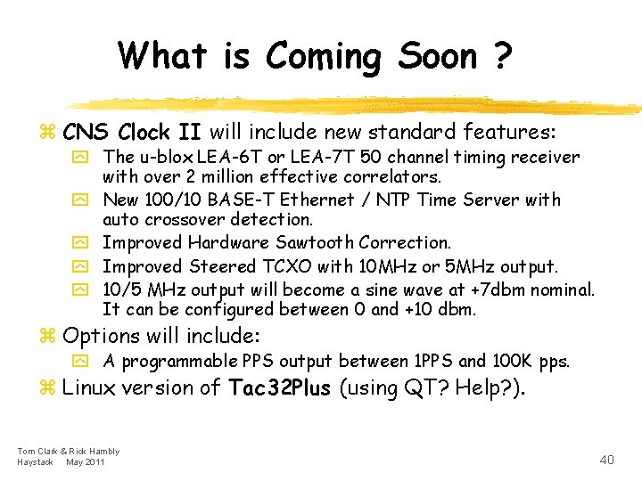 What is Coming Soon ? z CNS Clock II will include new standard features: