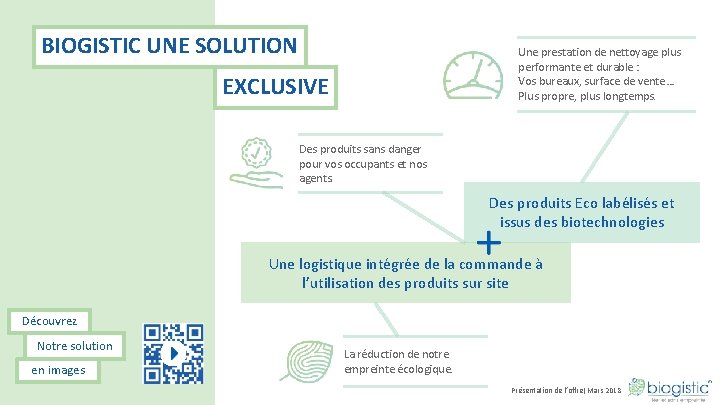 BIOGISTIC UNE SOLUTION Une prestation de nettoyage plus performante et durable : Vos bureaux,