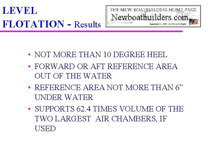 LEVEL FLOTATION - Results • NOT MORE THAN 10 DEGREE HEEL • FORWARD OR