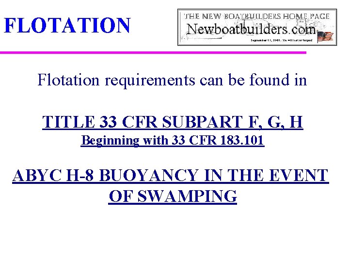 FLOTATION Flotation requirements can be found in TITLE 33 CFR SUBPART F, G, H