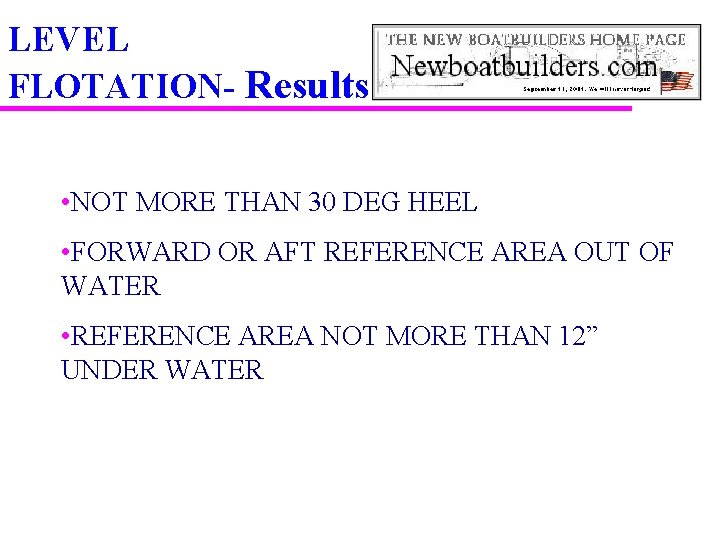 LEVEL FLOTATION- Results • NOT MORE THAN 30 DEG HEEL • FORWARD OR AFT