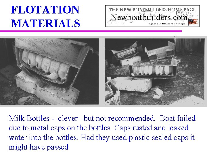 FLOTATION MATERIALS Milk Bottles - clever –but not recommended. Boat failed due to metal