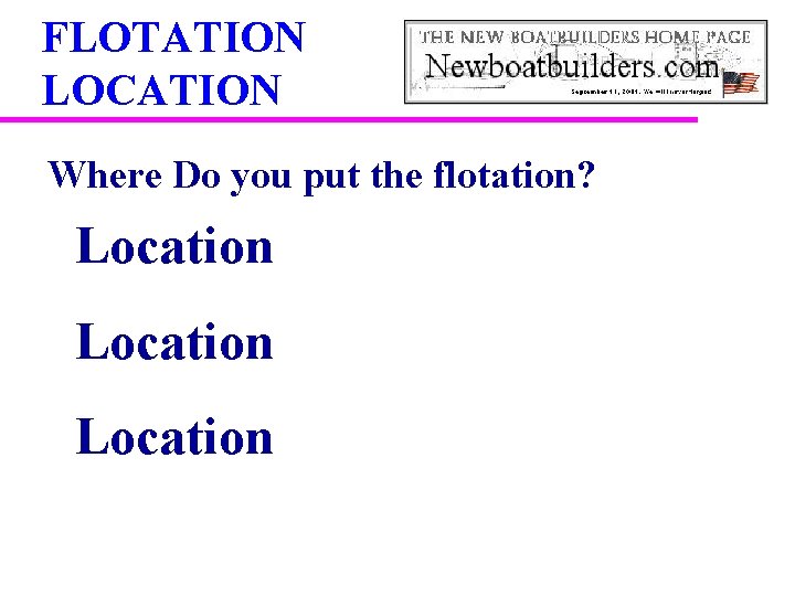 FLOTATION LOCATION Where Do you put the flotation? Location 