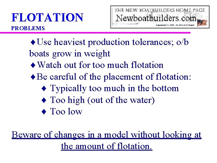 FLOTATION PROBLEMS ¨Use heaviest production tolerances; o/b boats grow in weight ¨Watch out for