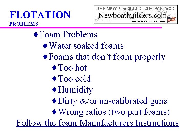 FLOTATION PROBLEMS ¨Foam Problems ¨Water soaked foams ¨Foams that don’t foam properly ¨Too hot