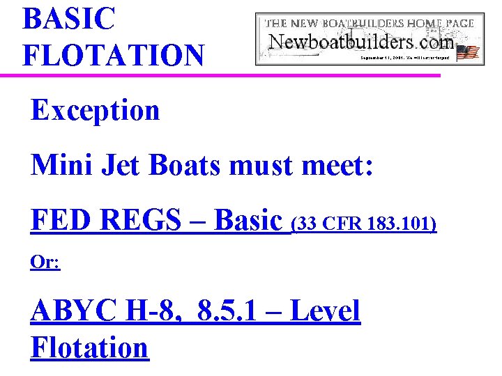 BASIC FLOTATION Exception Mini Jet Boats must meet: FED REGS – Basic (33 CFR