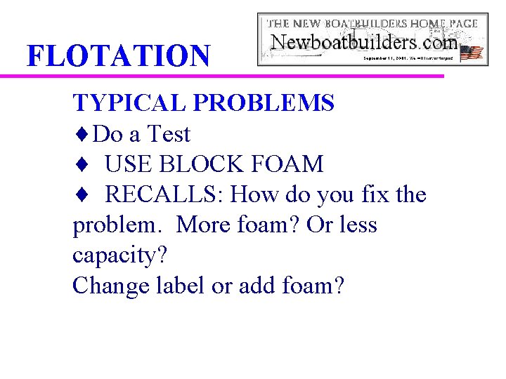 FLOTATION TYPICAL PROBLEMS ¨Do a Test ¨ USE BLOCK FOAM ¨ RECALLS: How do