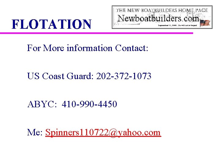 FLOTATION For More information Contact: US Coast Guard: 202 -372 -1073 ABYC: 410 -990