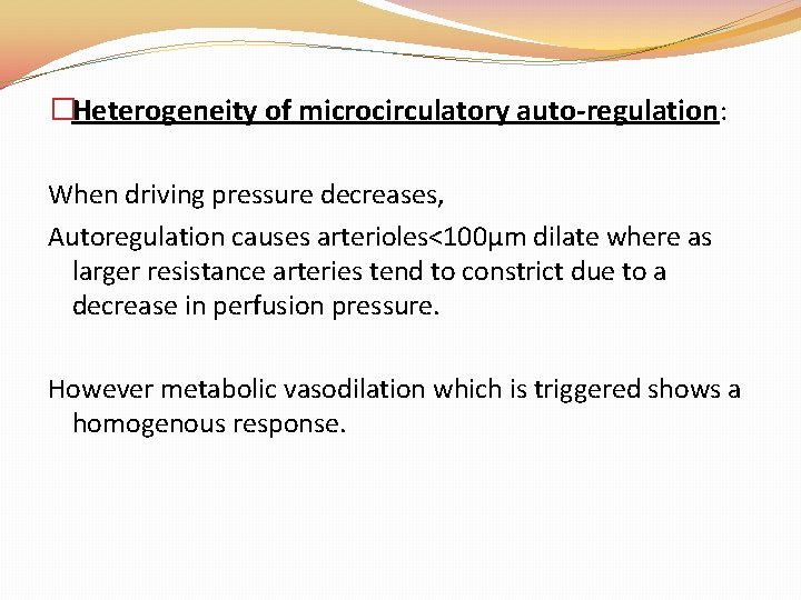 �Heterogeneity of microcirculatory auto-regulation: When driving pressure decreases, Autoregulation causes arterioles<100μm dilate where as �Heterogeneity of microcirculatory auto-regulation: When driving pressure decreases, Autoregulation causes arterioles<100μm dilate where as