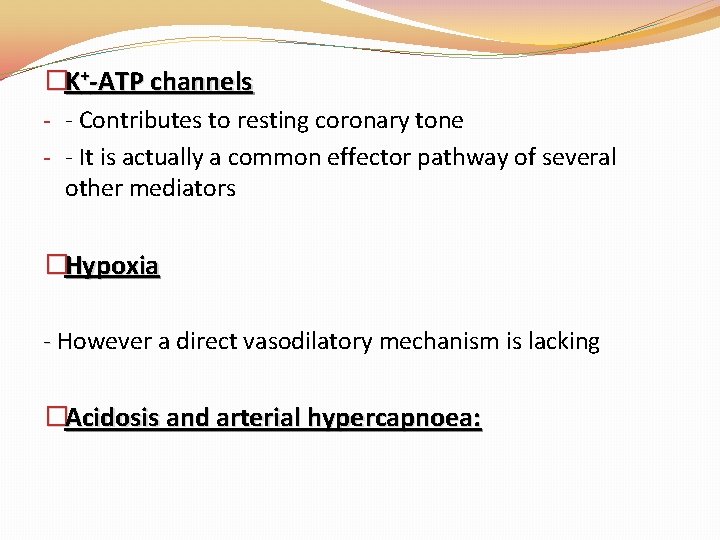 �K+-ATP channels - - Contributes to resting coronary tone - - It is actually �K+-ATP channels - - Contributes to resting coronary tone - - It is actually