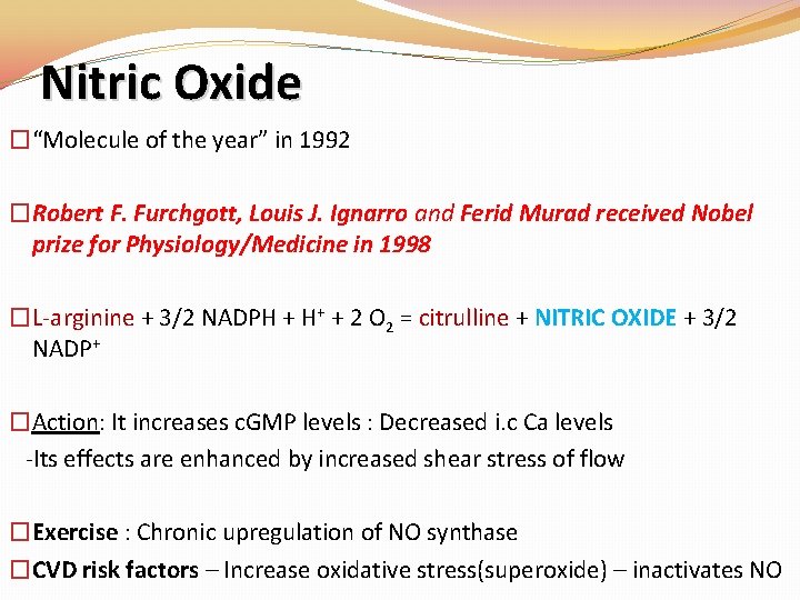 Nitric Oxide �“Molecule of the year” in 1992 �Robert F. Furchgott, Louis J. Ignarro Nitric Oxide �“Molecule of the year” in 1992 �Robert F. Furchgott, Louis J. Ignarro