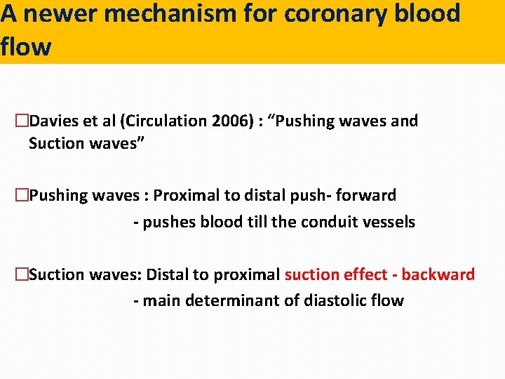 A newer mechanism for coronary blood flow �Davies et al (Circulation 2006) : “Pushing A newer mechanism for coronary blood flow �Davies et al (Circulation 2006) : “Pushing