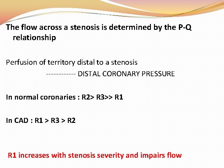 The flow across a stenosis is determined by the P-Q relationship Perfusion of territory The flow across a stenosis is determined by the P-Q relationship Perfusion of territory