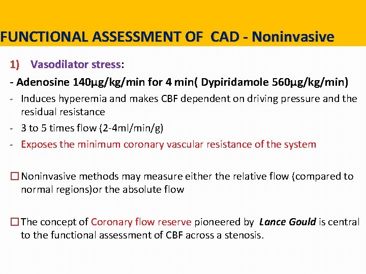 FUNCTIONAL ASSESSMENT OF CAD - Noninvasive 1) Vasodilator stress: Vasodilator stress - Adenosine 140µg/kg/min FUNCTIONAL ASSESSMENT OF CAD - Noninvasive 1) Vasodilator stress: Vasodilator stress - Adenosine 140µg/kg/min
