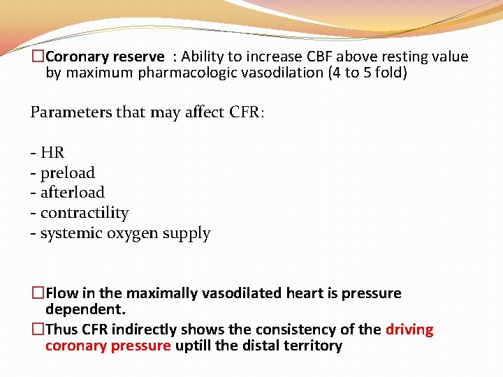 �Coronary reserve : Ability to increase CBF above resting value by maximum pharmacologic vasodilation �Coronary reserve : Ability to increase CBF above resting value by maximum pharmacologic vasodilation