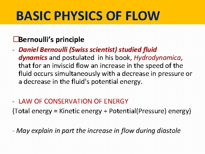 BASIC PHYSICS OF FLOW �Bernoulli’s principle - Daniel Bernoulli (Swiss scientist) studied fluid BASIC PHYSICS OF FLOW �Bernoulli’s principle - Daniel Bernoulli (Swiss scientist) studied fluid