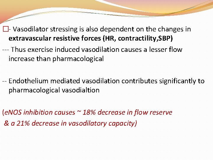 �- Vasodilator stressing is also dependent on the changes in extravascular resistive forces (HR, �- Vasodilator stressing is also dependent on the changes in extravascular resistive forces (HR,