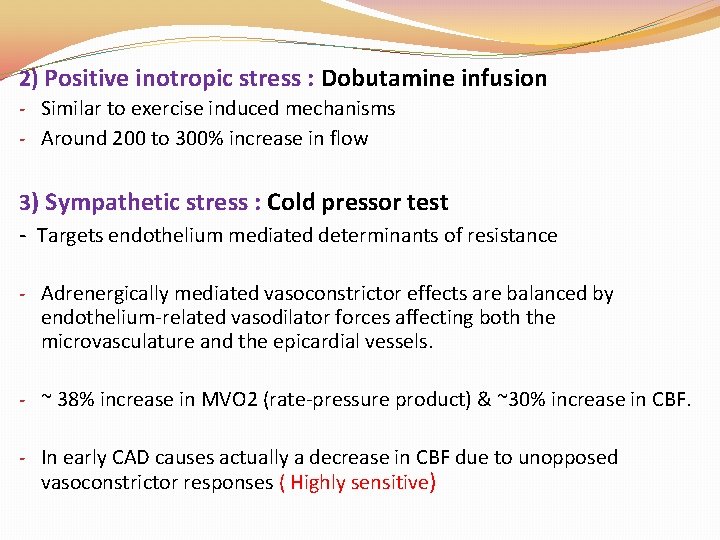 2) Positive inotropic stress : Dobutamine infusion - Similar to exercise induced mechanisms - 2) Positive inotropic stress : Dobutamine infusion - Similar to exercise induced mechanisms -