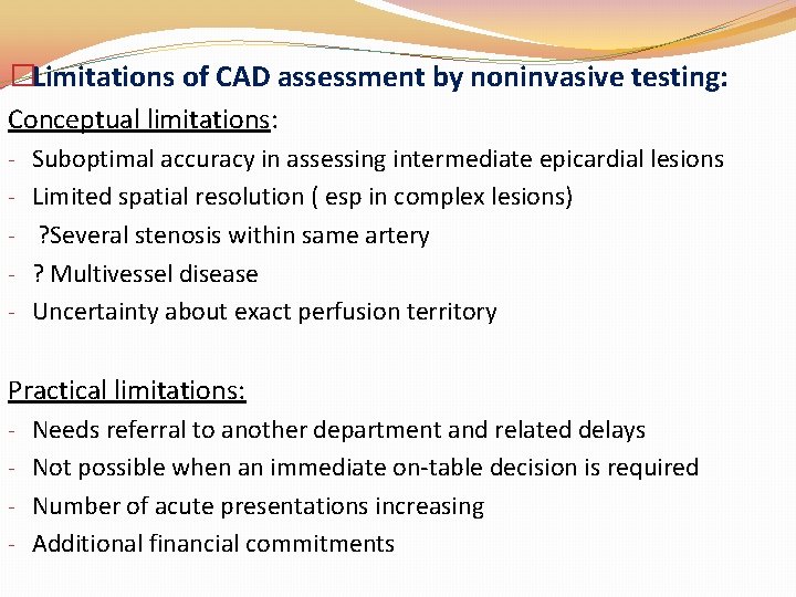 �Limitations of CAD assessment by noninvasive testing: Conceptual limitations: - Suboptimal accuracy in assessing �Limitations of CAD assessment by noninvasive testing: Conceptual limitations: - Suboptimal accuracy in assessing