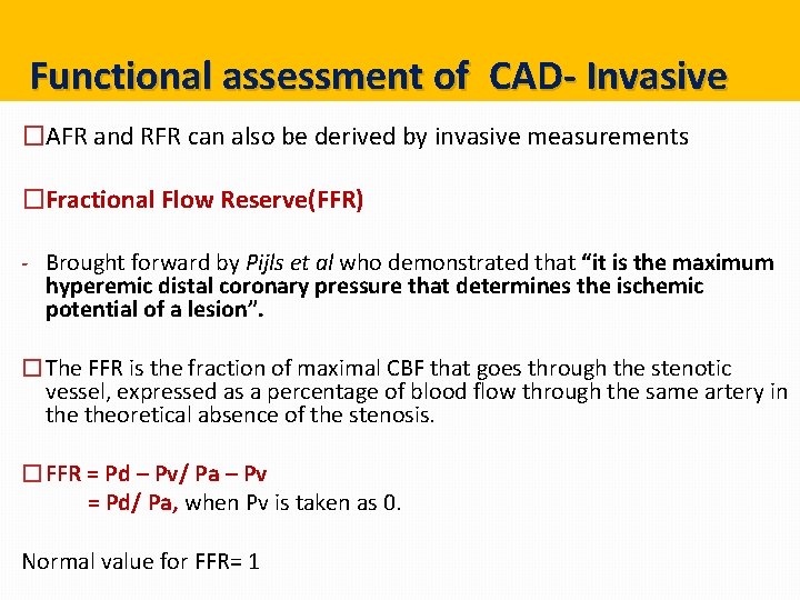 Functional assessment of CAD- Invasive �AFR and RFR can also be derived by Functional assessment of CAD- Invasive �AFR and RFR can also be derived by