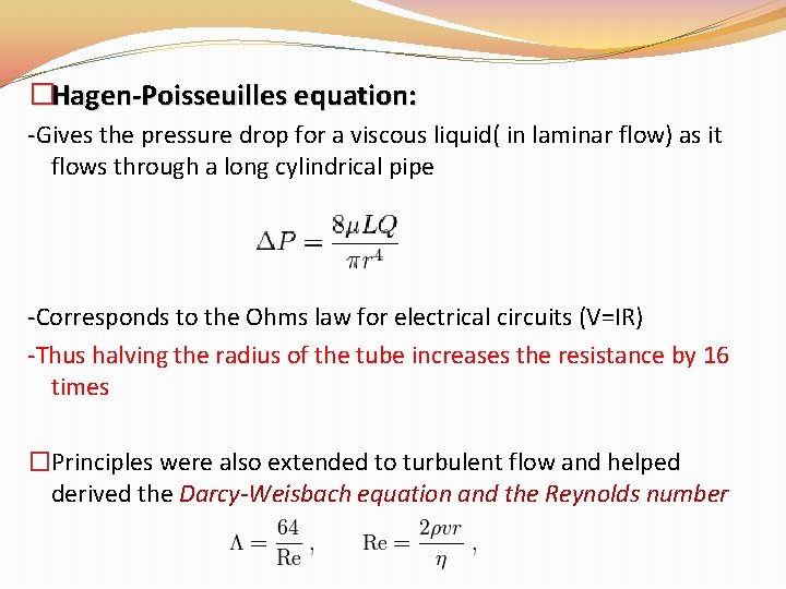 �Hagen-Poisseuilles equation: -Gives the pressure drop for a viscous liquid( in laminar flow) as �Hagen-Poisseuilles equation: -Gives the pressure drop for a viscous liquid( in laminar flow) as