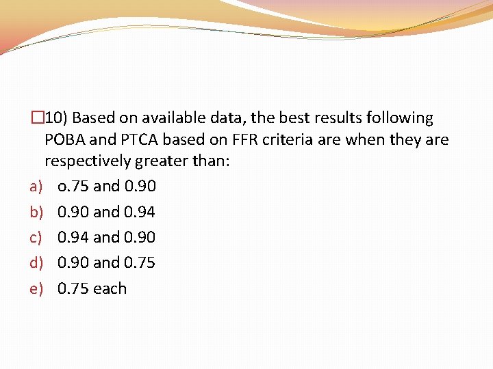 � 10) Based on available data, the best results following POBA and PTCA based � 10) Based on available data, the best results following POBA and PTCA based