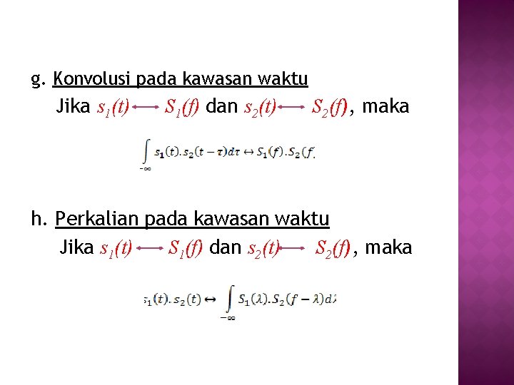 g. Konvolusi pada kawasan waktu Jika s 1(t) S 1(f) dan s 2(t) S