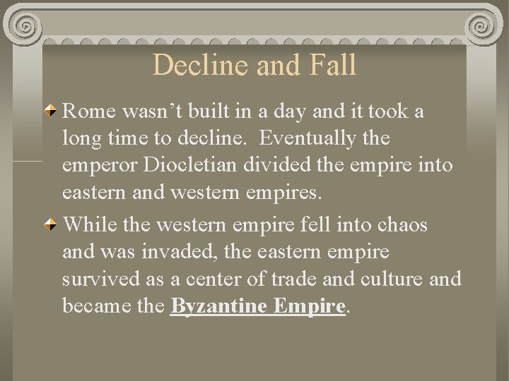 Decline and Fall Rome wasn’t built in a day and it took a long