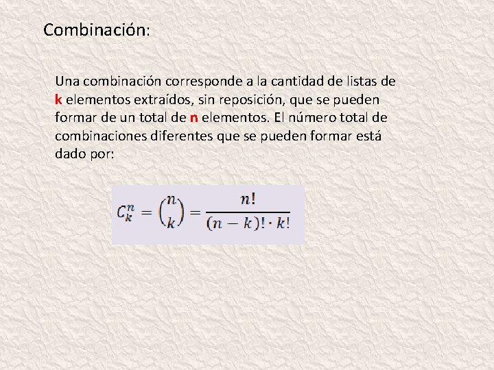 Combinación: Una combinación corresponde a la cantidad de listas de k elementos extraídos, sin