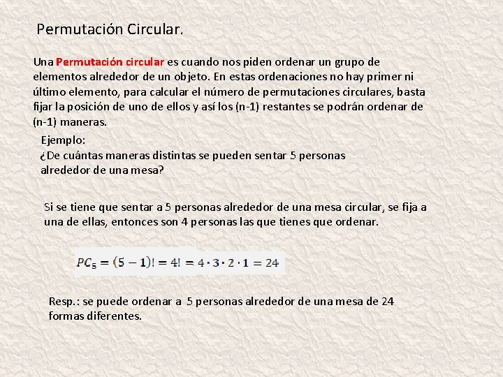 Permutación Circular. Una Permutación circular es cuando nos piden ordenar un grupo de elementos