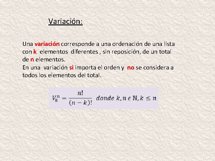 Variación: Una variación corresponde a una ordenación de una lista con k elementos diferentes