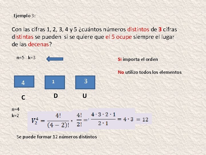 Ejemplo 3: Con las cifras 1, 2, 3, 4 y 5 ¿cuántos números distintos