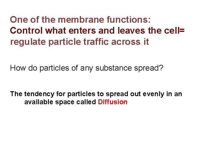 One of the membrane functions: Control what enters and leaves the cell= regulate particle