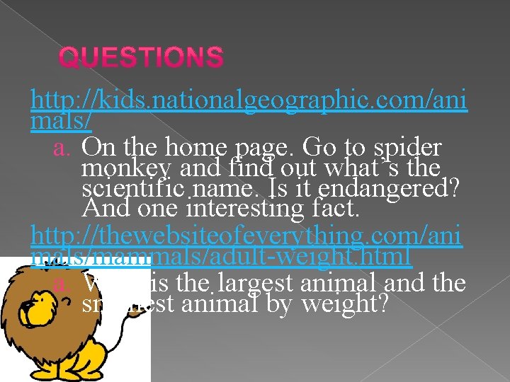 http: //kids. nationalgeographic. com/ani mals/ a. On the home page. Go to spider monkey