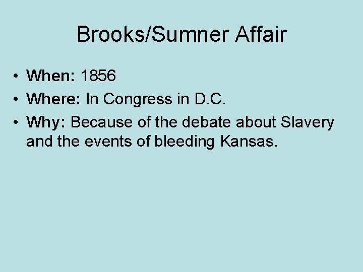 Brooks/Sumner Affair • When: 1856 • Where: In Congress in D. C. • Why: