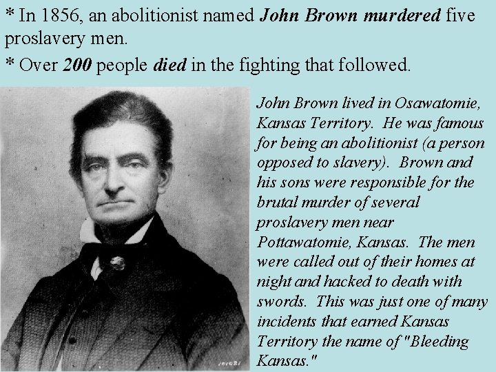 * In 1856, an abolitionist named John Brown murdered five proslavery men. * Over