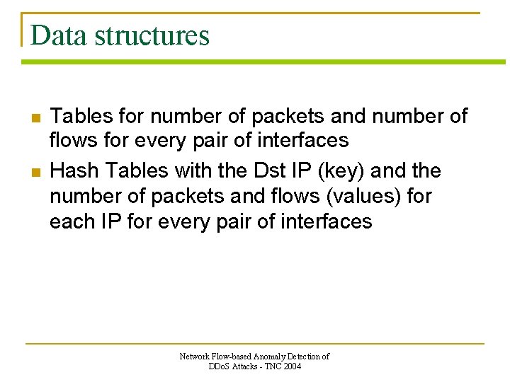 Data structures Tables for number of packets and number of flows for every pair