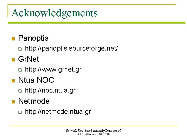Acknowledgements Panoptis Gr. Net http: //www. grnet. gr Ntua NOC http: //panoptis. sourceforge. net/