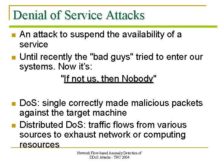 Denial of Service Attacks An attack to suspend the availability of a service Until